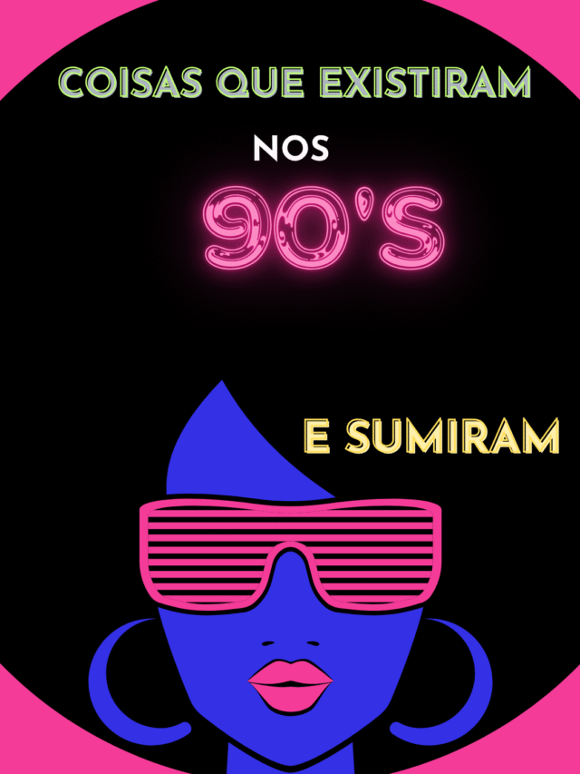 Coisas que existiam nos anos 90 e sumiram