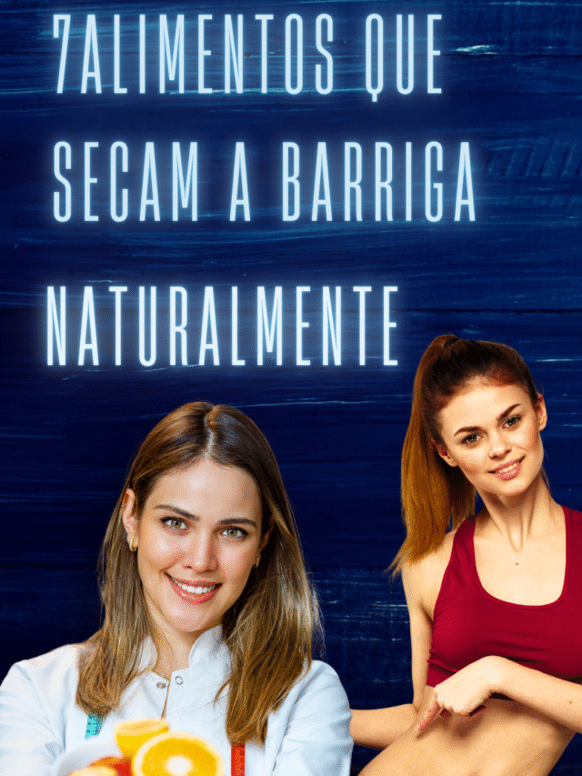 7 Alimentos que Secam a Barriga Rápido e Naturalmente – Veja o Que Incluir Hoje!