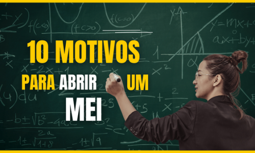 10 MOTIVOS PARA CONSTITUIR UM MEI EM 2025