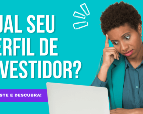 Qual é o seu perfil de investidor? Faça o teste e descubra agora mesmo!