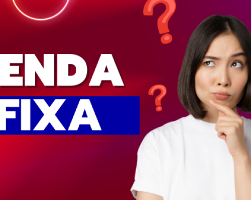 Tudo o que Você Precisa Saber sobre Renda Fixa