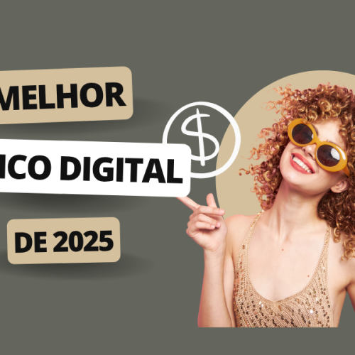 Melhores bancos digitais de 2025: qual escolher para o seu dinheiro render mais?