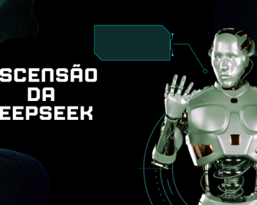 A Ascensão da DeepSeek e o Tremor nas Big Techs
